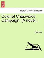 Colonel Cheswick's Campaign. [A novel.] VOL. II 1241202613 Book Cover