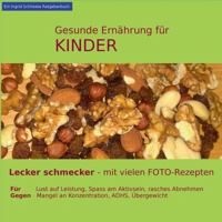 Gesunde Ernährung für Kinder: Lecker schmecker - mit vielen Foto-Rezepten 3744874729 Book Cover