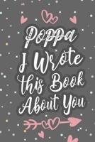 Boppa I Wrote This Book About You: Fill In The Blank Book For What You Love About Grandpa Grandpa's Birthday, Father's Day Grandparent's Gift 166074959X Book Cover