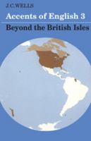 Accents of English 3: Beyond the British Isles 0521285410 Book Cover