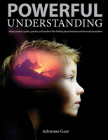 Powerful Understanding: Helping Students Explore, Question, and Transform Their Thinking About Themselves and the World Around Them 1551383284 Book Cover
