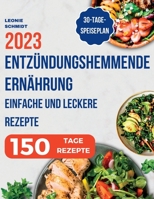 Entzündungshemmende Ernährung: Das Kochbuch zur Linderung von Entzündungen in Ihrem Körper, einfache und leckere Rezepte zur Stärkung des Immunsystems - 30-Tage-Speiseplan inklusive 1088138810 Book Cover