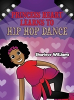 Princess Heart Learns To Hip Hop Dance B096TN8TFS Book Cover
