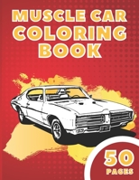Muscle Car Coloring Book: American Vehicles! Perfect For Adults And Great For Kids. Men and Boys B08F6R3XPJ Book Cover
