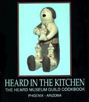 Heard in the Kitchen: The Heard Museum Guild Cookbook 0934351430 Book Cover