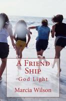 A Friend Ship: God Light 149965748X Book Cover