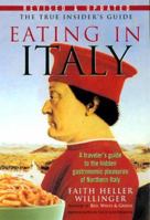 Eating in Italy: A Traveler's Guide to the Hidden Gastronomic Pleasures of Northern Italy 0688146147 Book Cover