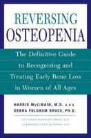Reversing Osteopenia: The Definitive Guide to Recognizing and Treating Early Bone Loss in Women of All Ages 0805076220 Book Cover