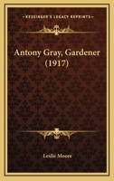Antony Gray: Gardener 1104023431 Book Cover