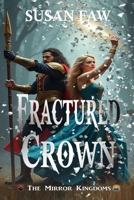FRACTURED CROWN: The Mirror Kingdoms - Book Two 1989022766 Book Cover