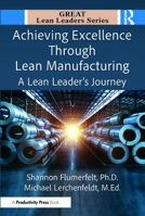 Achieving Excellence Through Lean Manufacturing: A Lean Leader’s Journey (Great Lean Leaders) 1041118023 Book Cover