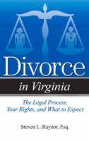 Divorce in Virginia: The Legal Process, Your Rights, and What to Expect 1938803884 Book Cover