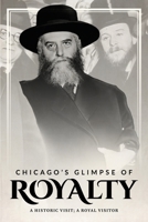 Chicago's Glimpse of Royalty: A Historic Visit, A Royal Visitor B0DSGDWNYF Book Cover