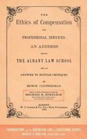 The Ethics of Compensation for Professional Services: An Address Before the Albany Law School and an Answer to Hostile Critiques (1882) 161619474X Book Cover