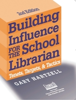 Building Influence for the School Librarian: Tenets, Targets & Tactics (Promoting Your Library) 1586831615 Book Cover