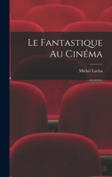 Le Fantastique Au Cinéma 1017474486 Book Cover