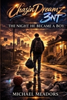 Chasindreamz3nt: The Night He Became A Boy B0GQV8HV24 Book Cover