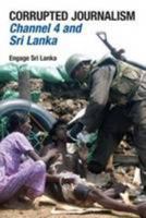 Corrupted Journalism: Channel 4 and Sri Lanka 0992684544 Book Cover