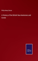 Actinologia Britannica: A History of the British Sea-anemones and Corals 1016083173 Book Cover