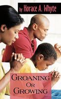 Groaning or Growing 1456777211 Book Cover