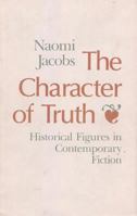 The Character of Truth: Historical Figures in Contemporary Fiction (Crosscurrents/Modern Critiques) 0809316072 Book Cover