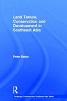 Land Tenure, Conservation and Development in Southeast Asia (Routledgecurzon Contemporary Southeast Asia Series) 0415649579 Book Cover