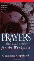 Prayers That Avail Much for the Workplace: The Business Handbook of Scriptural Prayer (Prayers That Avail Much) 089274958X Book Cover