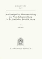 Arbeitsemigration, Binnenwanderung Und Wirtschaftsentwicklung in Der Arabischen Republik Jemen: Eine Wirtschafts- Und Bevolkerungsgeographische Studie 3882262923 Book Cover