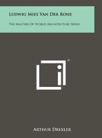 Ludwig Mies Van Der Rohe: The Masters Of World Architecture Series 1258212110 Book Cover