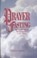 Prayer and Fasting: The Master Key to the Impossible 0899850766 Book Cover