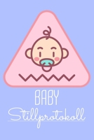Baby Stillprotokoll: Stilltagebuch für werdende Mütter mit vorgedruckten Seiten für einfache Handhabung und Kontrolle über wichtige Daten für die ersten 14 Wochen (German Edition) 1659465974 Book Cover