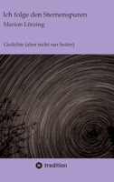 Ich folge den Sternenspuren: Gedichte (aber nicht nur heiter) (German Edition) 3384406524 Book Cover