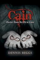 Cain: Darker Days Are Yet to Come 1480909084 Book Cover