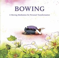 Bowing: A Moving Meditation for Personal Transformation 1935127446 Book Cover