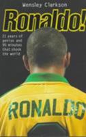 Ronaldo!: 21 Years of Genius and 90 Minutes That Shook the World 1857823362 Book Cover