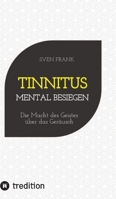 Tinnitus mental besiegen: Die Macht des Geistes über das Geräusch 3384195191 Book Cover