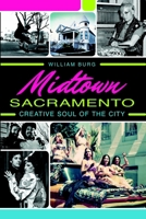 Midtown Sacramento:: Creative Soul of the City 1626196737 Book Cover