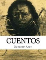 Cuentos, Roberto Arlt 1501053450 Book Cover