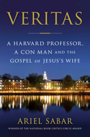 Veritas: A Harvard Professor, a Con Man and the Gospel of Jesus's Wife 0385542585 Book Cover