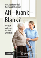 Alt Krank Blank?: Worauf Es Im Alter Wirklich Ankommt 3662454181 Book Cover