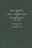 Red Vienna and the Golden Age of Psychology, 1918-1938 0275940136 Book Cover