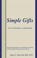 Simple Gifts: Your Relationships as a Spiritual Path 1504349970 Book Cover