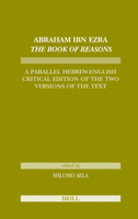 Abraham Ibn Ezra the Book of Reasons: A Parallel Hebrew-English Critical Edition of the Two Versions of the Text 9004157646 Book Cover