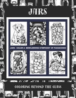 Jars: Coloring Beyond The Glass (Curious Cabaret: Eccentric And Enigmatic Coloring Series) B0CJH8WQMW Book Cover