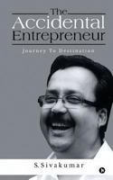 The Accidental Entrepreneur: Journey to Destination 1947697706 Book Cover