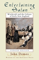 Entertaining Satan: Witchcraft and the Culture of Early New England 0195033787 Book Cover