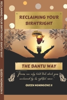 Reclaiming Your Birthright: The Bantu Way B0BQXYK754 Book Cover