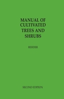 The Manual of Cultivated Trees and Shrubs Hardy in North America Exclusive of the Subtropical and Warmer Temperate Regions 1930665326 Book Cover