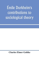 Émile Durkheim's Contributions To Sociological Theory... 101861429X Book Cover