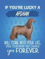 If You're Lucky a Afghan Will Come Into Your Life: Composition Notebook for Dog and Puppy Lovers 1078362890 Book Cover